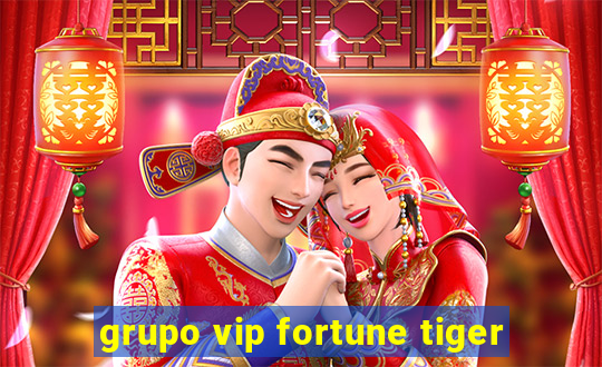 grupo vip fortune tiger